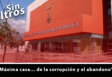 “Máxima casa… de la corrupción y el abandono”